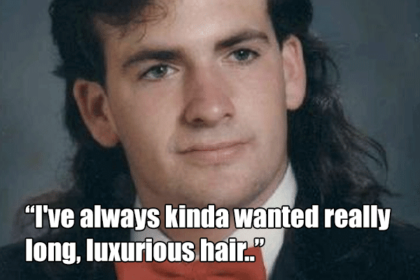I've always kinda wanted really long, luxurious hair.